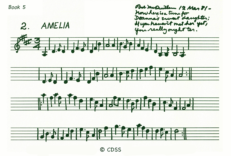 Amelia, ©1981, Bob McQuillen. "Now here is a tune for Deanna's sweet daughter; If you haven't met her yet, You really ought ter."